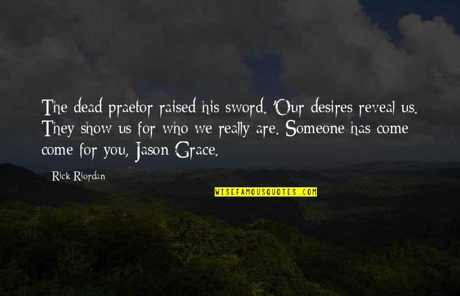 Mogae Scholarship Quotes By Rick Riordan: The dead praetor raised his sword. 'Our desires