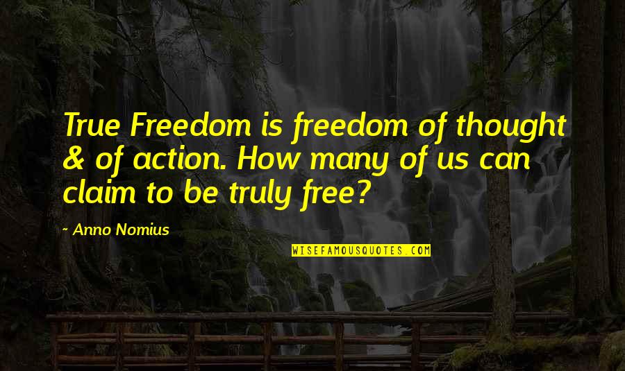 Mogami Quotes By Anno Nomius: True Freedom is freedom of thought & of
