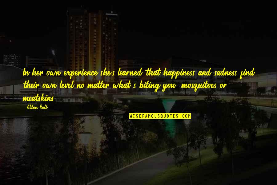 Mogavero Notestine Quotes By Alden Bell: In her own experience she's learned that happiness Mogavero Notestine Quotes By Alden Bell: In her own experience she's learned that happiness