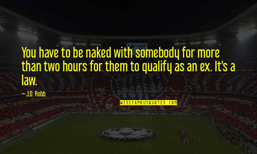 Mogavero Notestine Quotes By J.D. Robb: You have to be naked with somebody for Mogavero Notestine Quotes By J.D. Robb: You have to be naked with somebody for