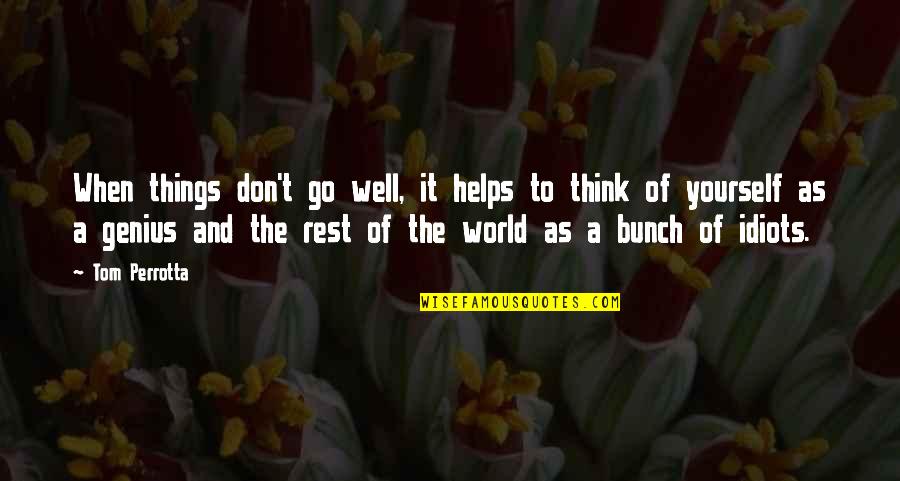 Mogelijks Quotes By Tom Perrotta: When things don't go well, it helps to Mogelijks Quotes By Tom Perrotta: When things don't go well, it helps to