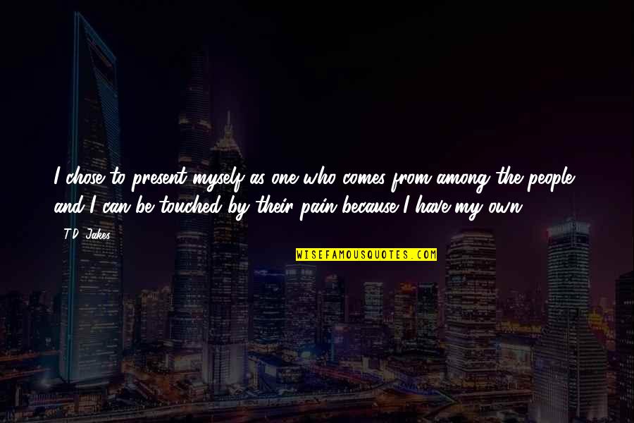 Mogens Koch Quotes By T.D. Jakes: I chose to present myself as one who Mogens Koch Quotes By T.D. Jakes: I chose to present myself as one who