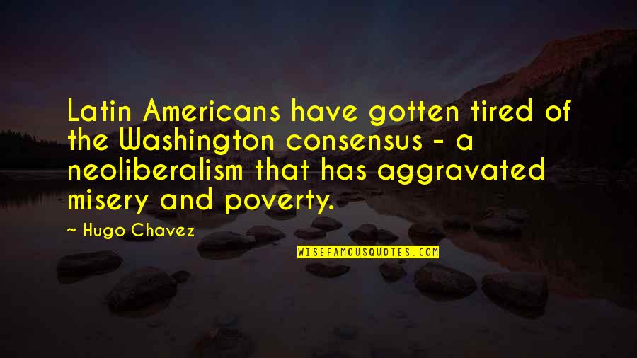 Moggis Quotes By Hugo Chavez: Latin Americans have gotten tired of the Washington Moggis Quotes By Hugo Chavez: Latin Americans have gotten tired of the Washington