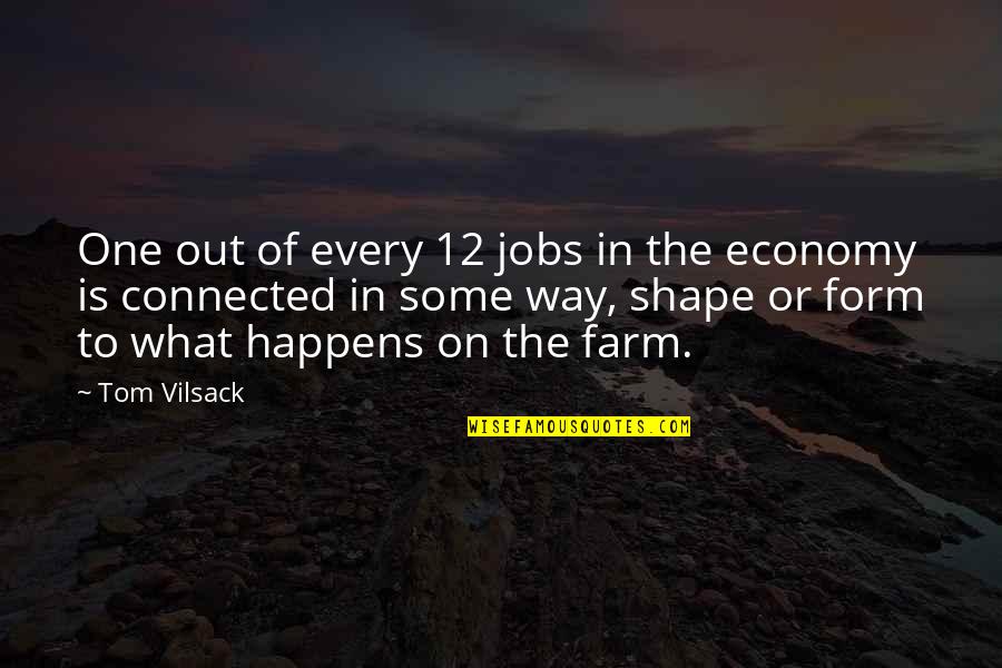 Moggis Quotes By Tom Vilsack: One out of every 12 jobs in the Moggis Quotes By Tom Vilsack: One out of every 12 jobs in the