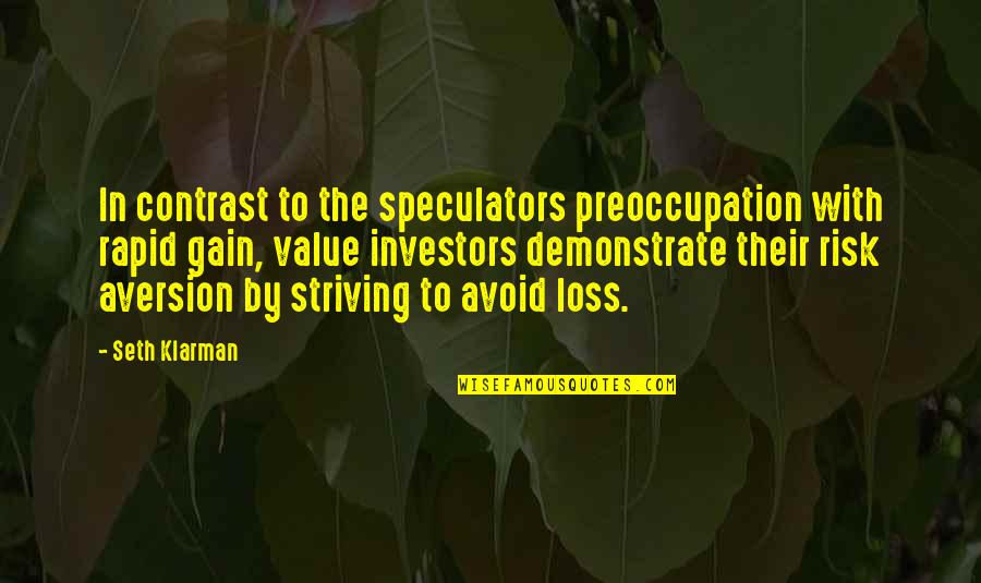 Moghadam House Quotes By Seth Klarman: In contrast to the speculators preoccupation with rapid