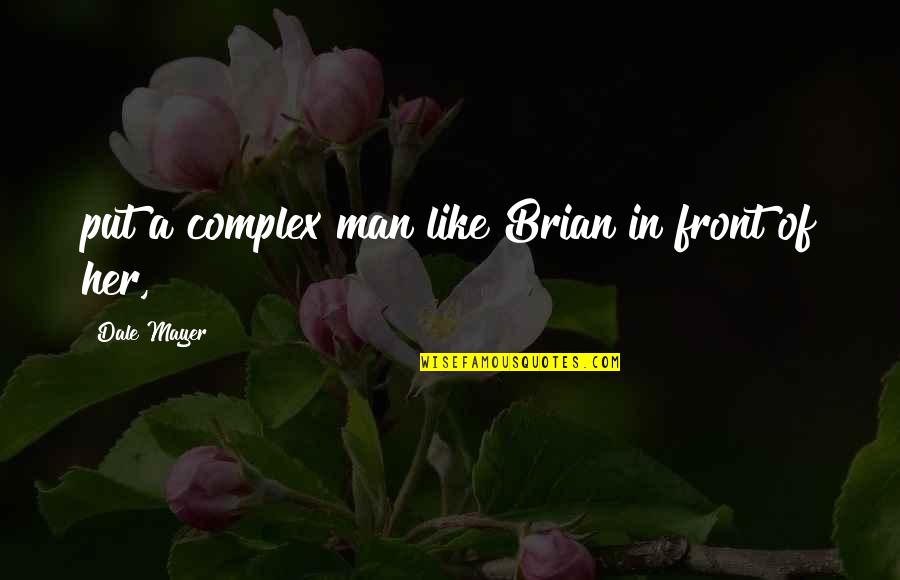 Moghedien Pronunciation Quotes By Dale Mayer: put a complex man like Brian in front Moghedien Pronunciation Quotes By Dale Mayer: put a complex man like Brian in front