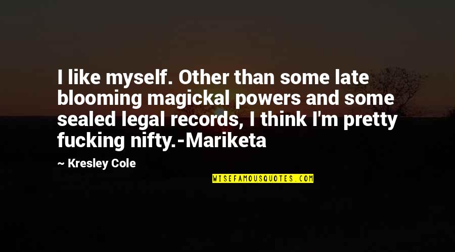 Moghimi Austin Quotes By Kresley Cole: I like myself. Other than some late blooming