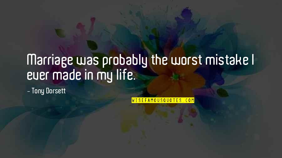 Moghimi Austin Quotes By Tony Dorsett: Marriage was probably the worst mistake I ever