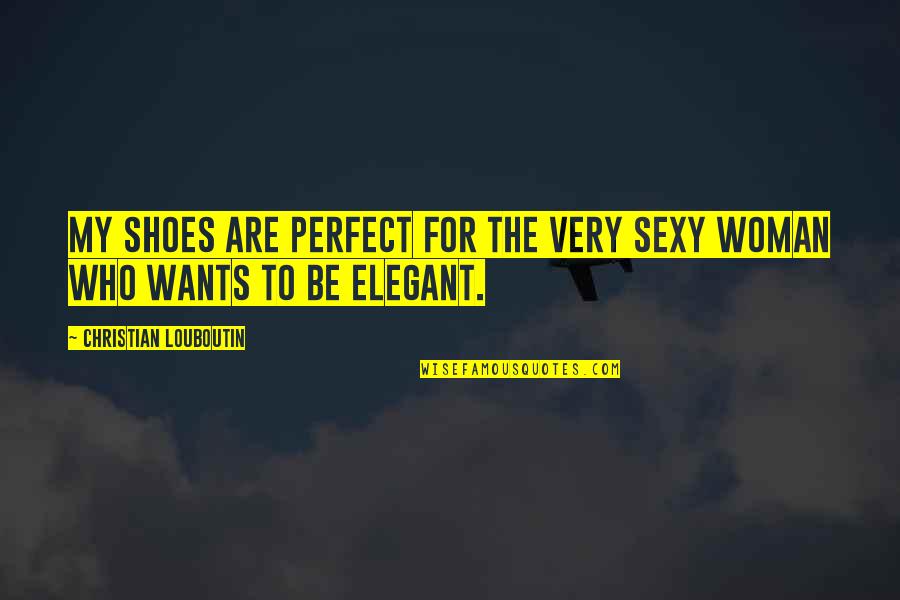 Moghul Mahal Restaurant Quotes By Christian Louboutin: My shoes are perfect for the very sexy Moghul Mahal Restaurant Quotes By Christian Louboutin: My shoes are perfect for the very sexy