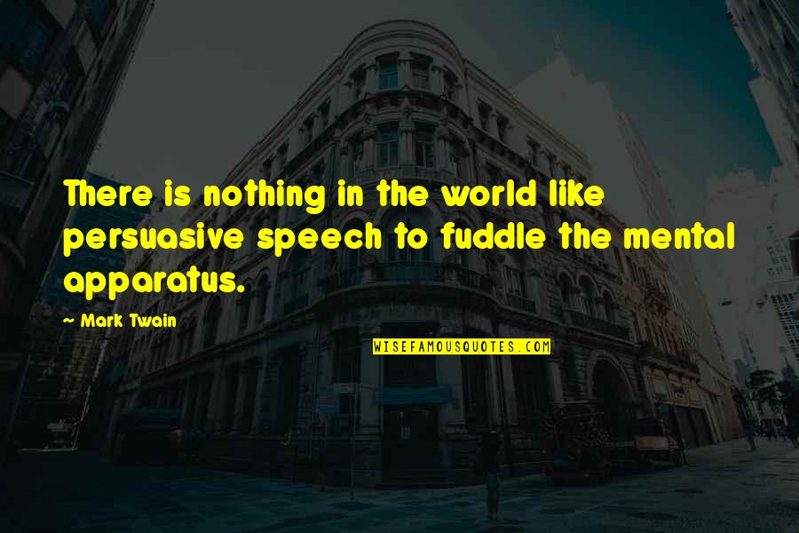Moghul Mahal Restaurant Quotes By Mark Twain: There is nothing in the world like persuasive