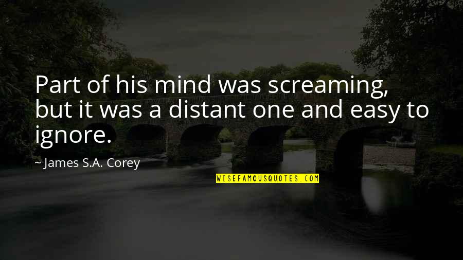 Mogler Helmets Quotes By James S.A. Corey: Part of his mind was screaming, but it Mogler Helmets Quotes By James S.A. Corey: Part of his mind was screaming, but it