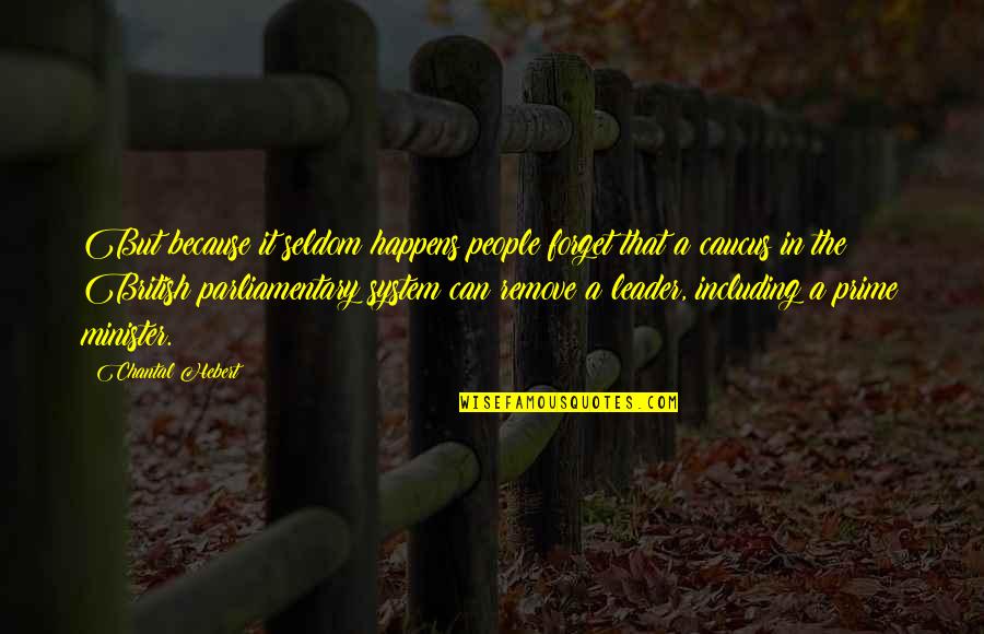 Mogodorians Quotes By Chantal Hebert: But because it seldom happens people forget that