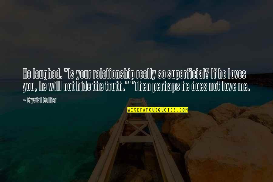 Mogoedit Quotes By Crystal Collier: He laughed. "Is your relationship really so superficial? Mogoedit Quotes By Crystal Collier: He laughed. "Is your relationship really so superficial?