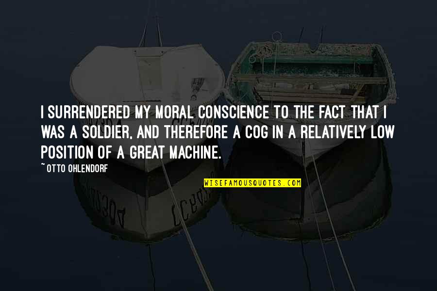 Mogomotsi Morapedi Quotes By Otto Ohlendorf: I surrendered my moral conscience to the fact Mogomotsi Morapedi Quotes By Otto Ohlendorf: I surrendered my moral conscience to the fact