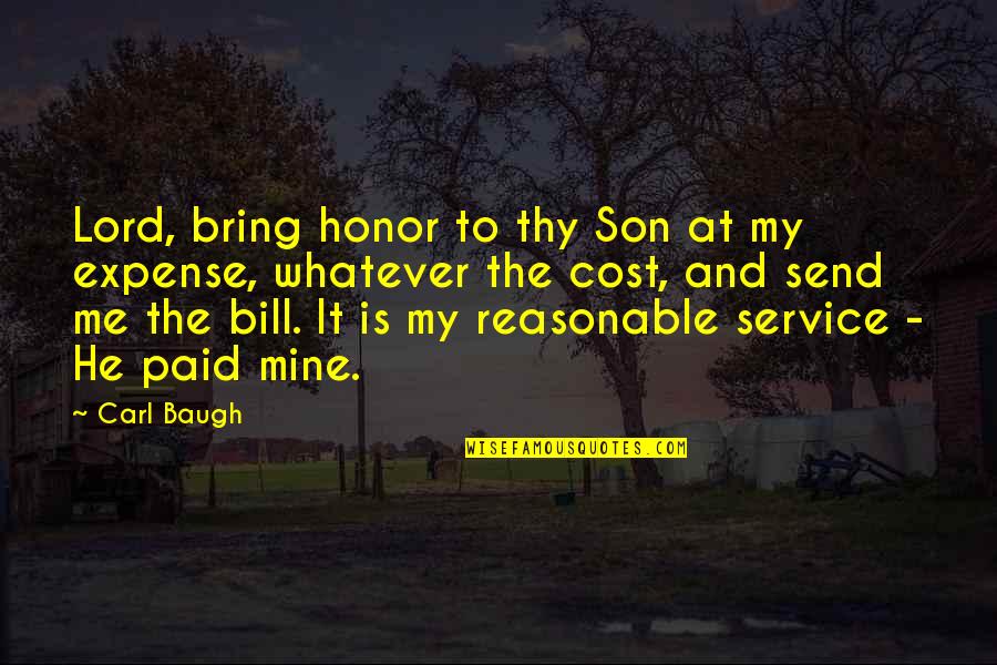 Mogomotsi Quotes By Carl Baugh: Lord, bring honor to thy Son at my Mogomotsi Quotes By Carl Baugh: Lord, bring honor to thy Son at my