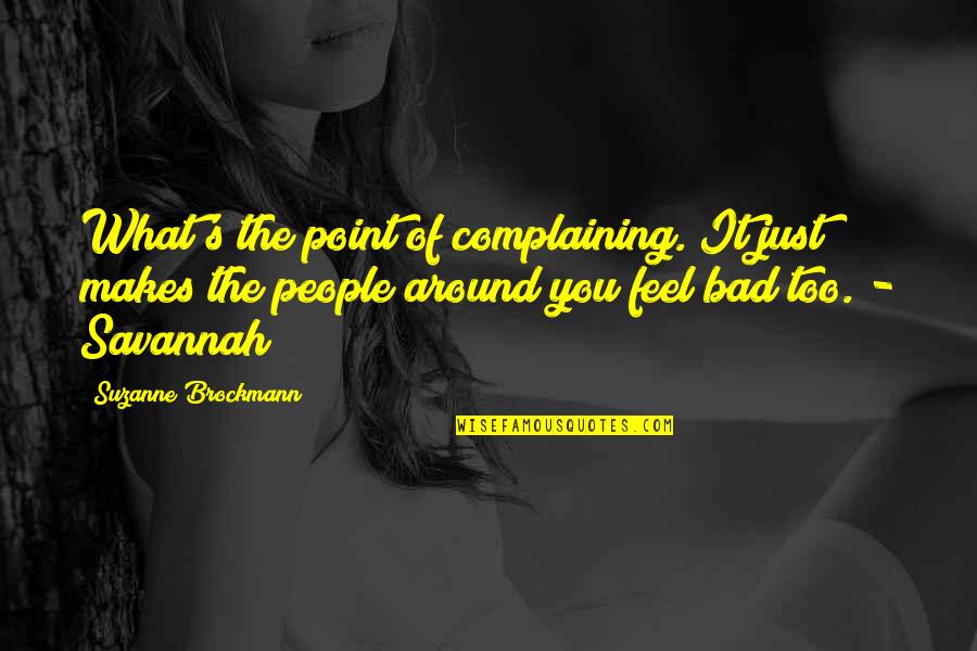 Moguel Contracting Quotes By Suzanne Brockmann: What's the point of complaining. It just makes Moguel Contracting Quotes By Suzanne Brockmann: What's the point of complaining. It just makes