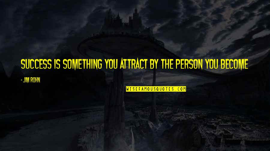 Mogul Quotes By Jim Rohn: Success is something you attract by the person