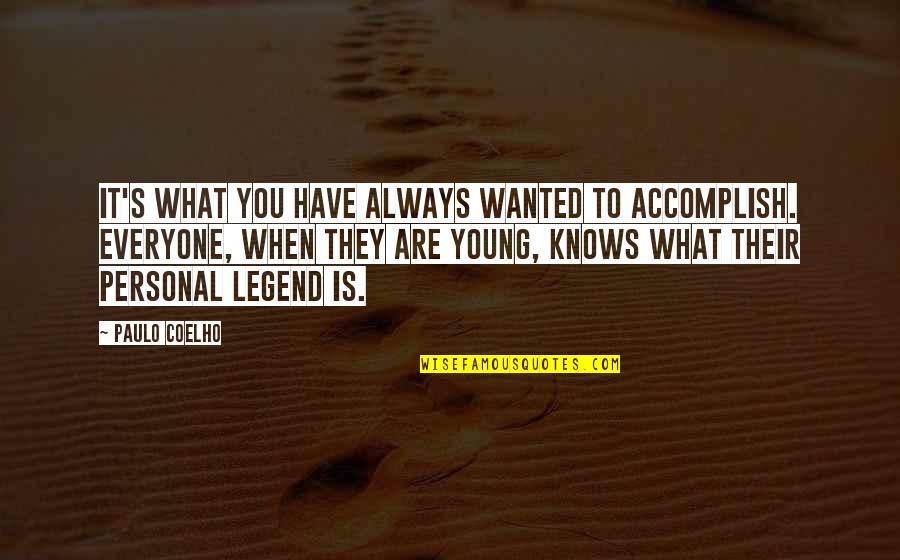 Mogyor Hagyma Quotes By Paulo Coelho: It's what you have always wanted to accomplish.