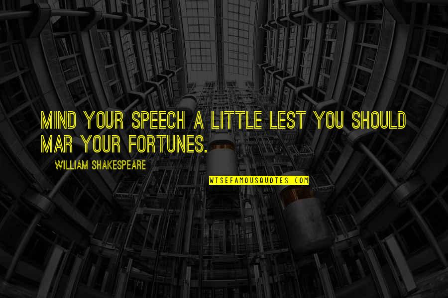 Mohabbat Hai Quotes By William Shakespeare: Mind your speech a little lest you should