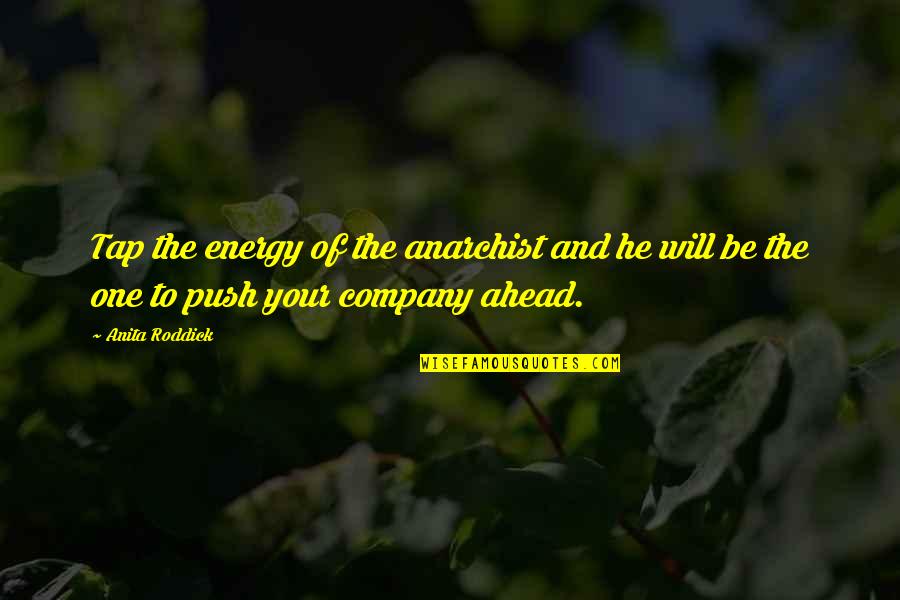 Mohabbat Memorable Quotes By Anita Roddick: Tap the energy of the anarchist and he