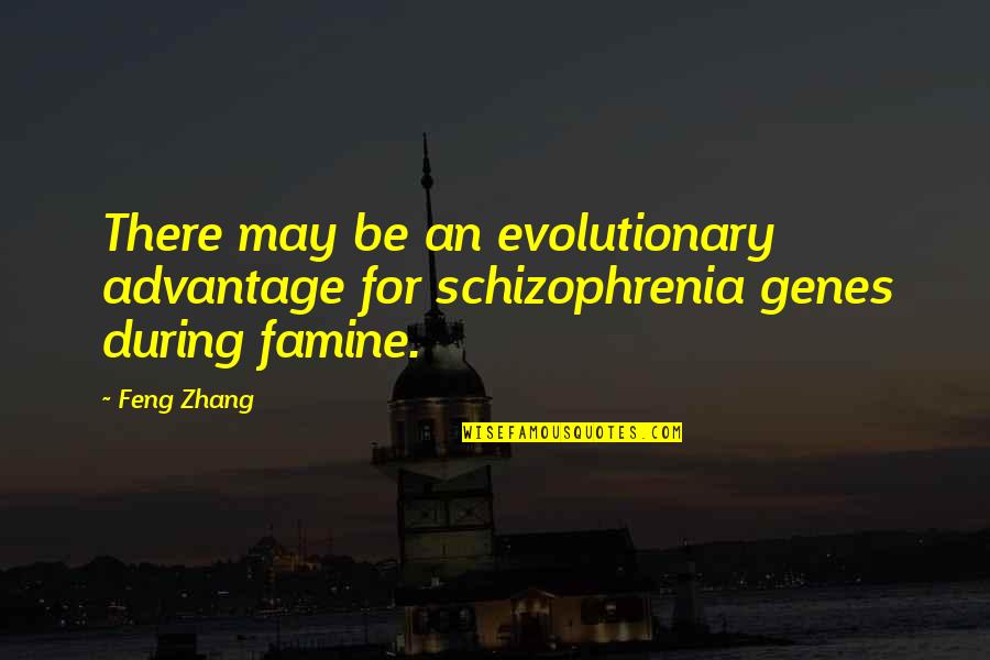 Mohabbat Quotes By Feng Zhang: There may be an evolutionary advantage for schizophrenia