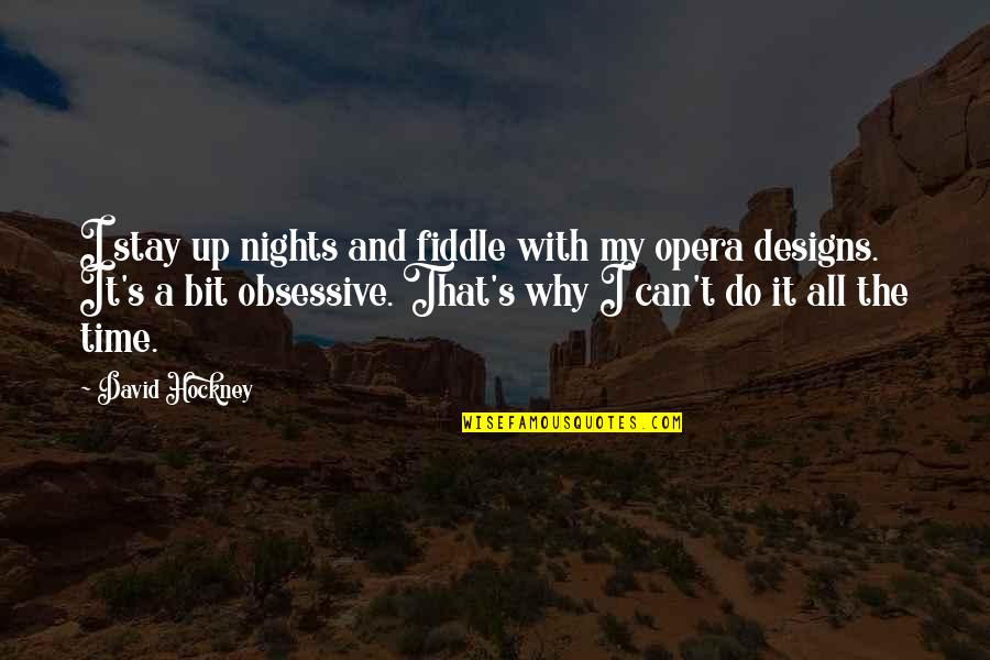 Mohabbatein Images With Quotes By David Hockney: I stay up nights and fiddle with my Mohabbatein Images With Quotes By David Hockney: I stay up nights and fiddle with my