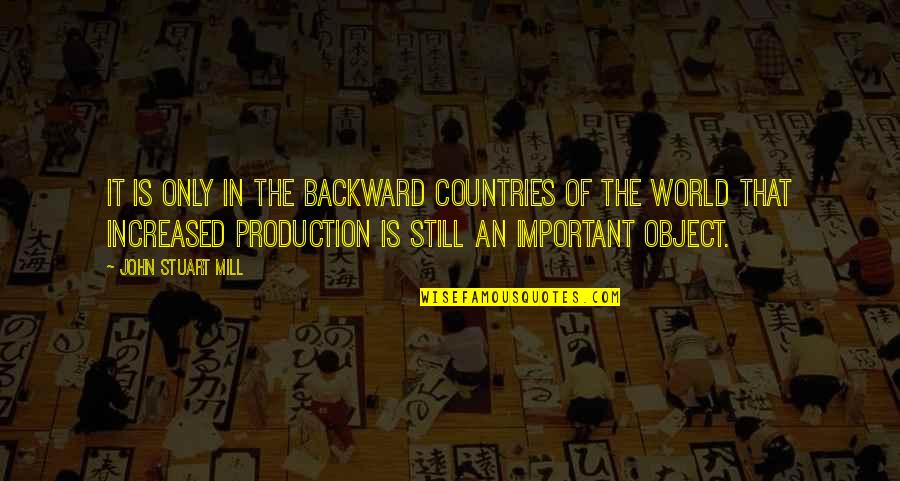 Mohale Motaung Quotes By John Stuart Mill: It is only in the backward countries of