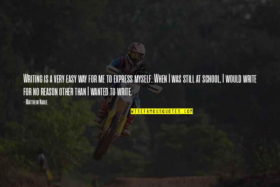 Mohale Tebogo Quotes By Matthew Nable: Writing is a very easy way for me Mohale Tebogo Quotes By Matthew Nable: Writing is a very easy way for me