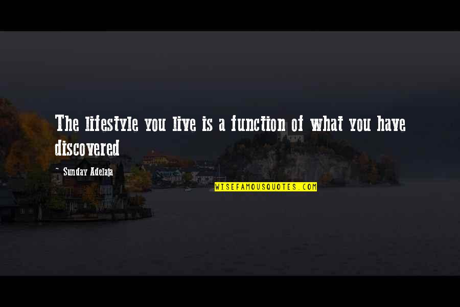 Mohamad Safa Quotes By Sunday Adelaja: The lifestyle you live is a function of Mohamad Safa Quotes By Sunday Adelaja: The lifestyle you live is a function of