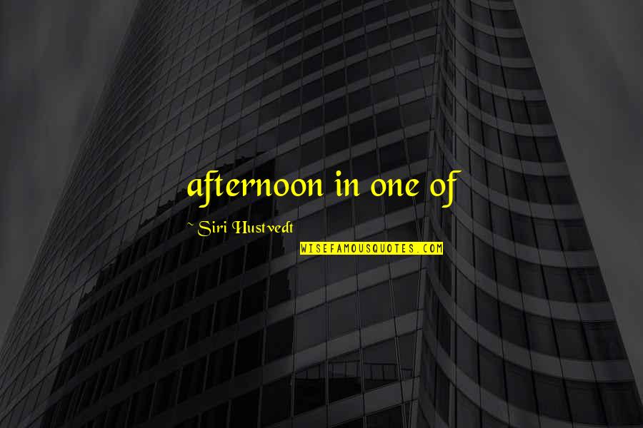 Mohamed Atta Quotes By Siri Hustvedt: afternoon in one of