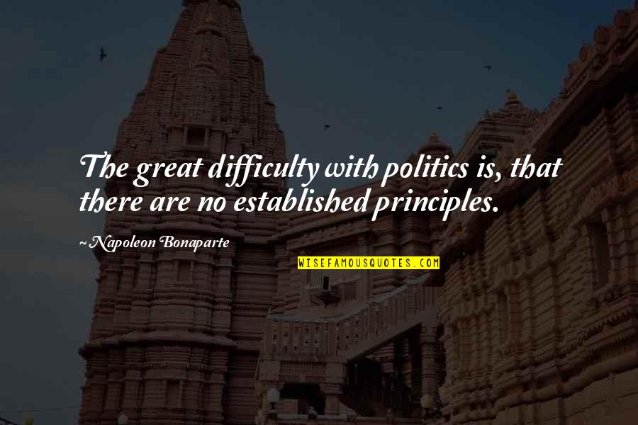 Mohamed Salah Famous Quotes By Napoleon Bonaparte: The great difficulty with politics is, that there Mohamed Salah Famous Quotes By Napoleon Bonaparte: The great difficulty with politics is, that there