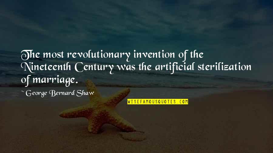 Mohammad Saw Quotes By George Bernard Shaw: The most revolutionary invention of the Nineteenth Century