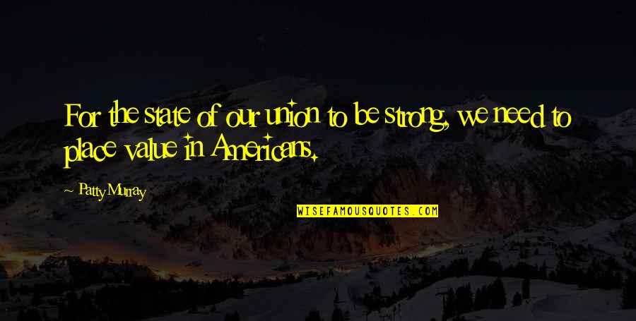Mohammadia Quotes By Patty Murray: For the state of our union to be