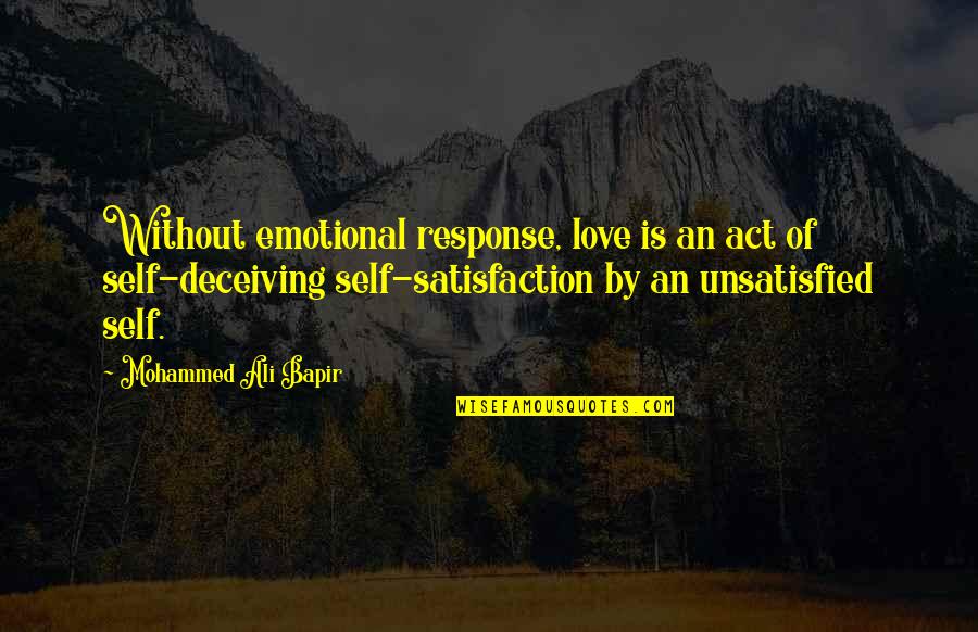 Mohammed Ali Bapir Quotes By Mohammed Ali Bapir: Without emotional response, love is an act of