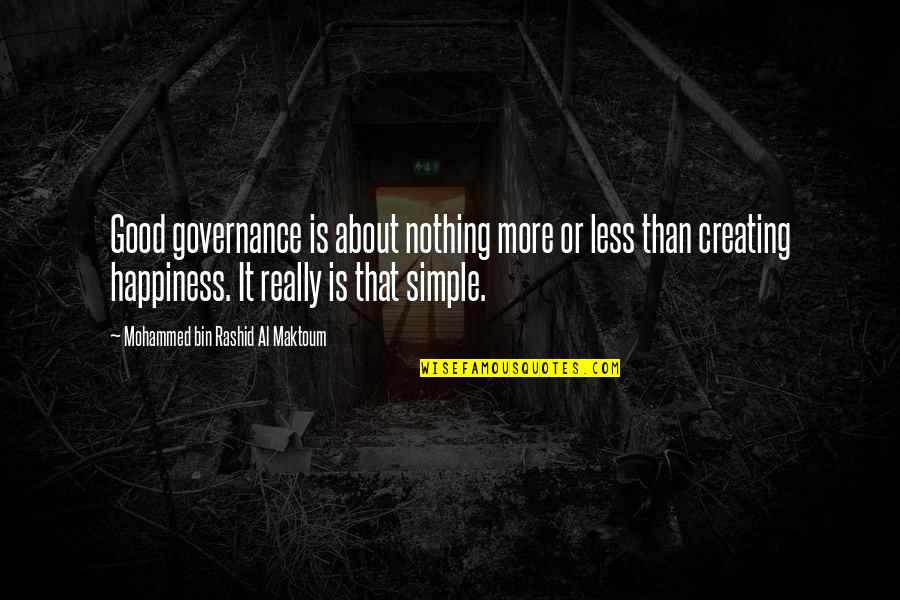 Mohammed Bin Rashid Leadership Quotes By Mohammed Bin Rashid Al Maktoum: Good governance is about nothing more or less