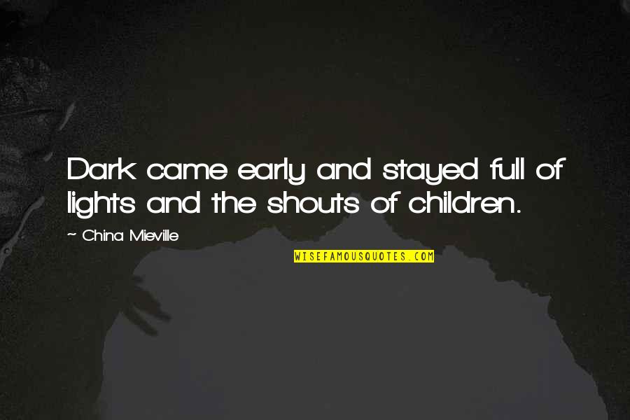 Mohammed Cartoons Quotes By China Mieville: Dark came early and stayed full of lights