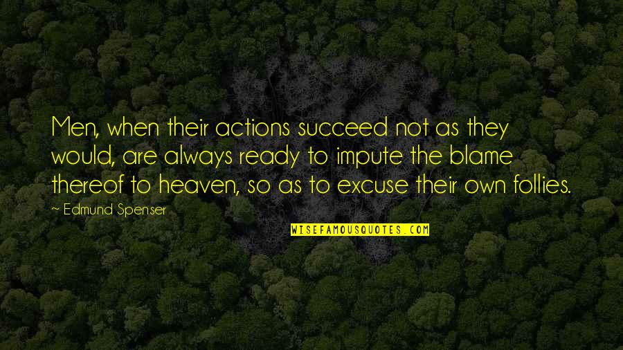 Mohammed Cartoons Quotes By Edmund Spenser: Men, when their actions succeed not as they Mohammed Cartoons Quotes By Edmund Spenser: Men, when their actions succeed not as they