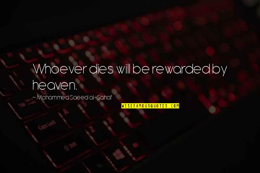 Mohammed Quotes By Mohammed Saeed Al-Sahaf: Whoever dies will be rewarded by heaven.