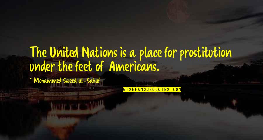 Mohammed Quotes By Mohammed Saeed Al-Sahaf: The United Nations is a place for prostitution