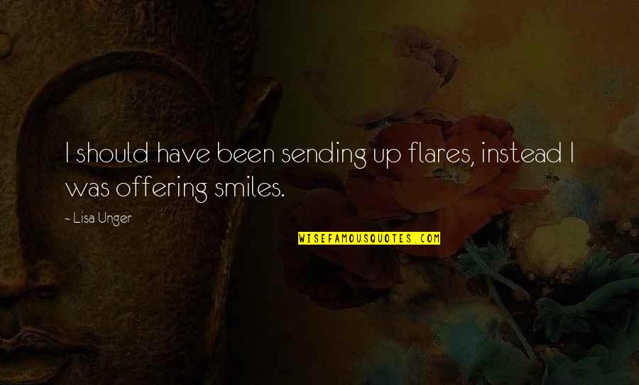 Mohammed Rafi Songs Quotes By Lisa Unger: I should have been sending up flares, instead