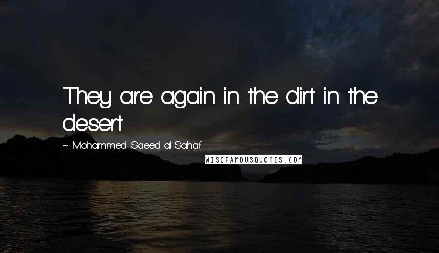Mohammed Saeed Al-Sahaf quotes: They are again in the dirt in the desert