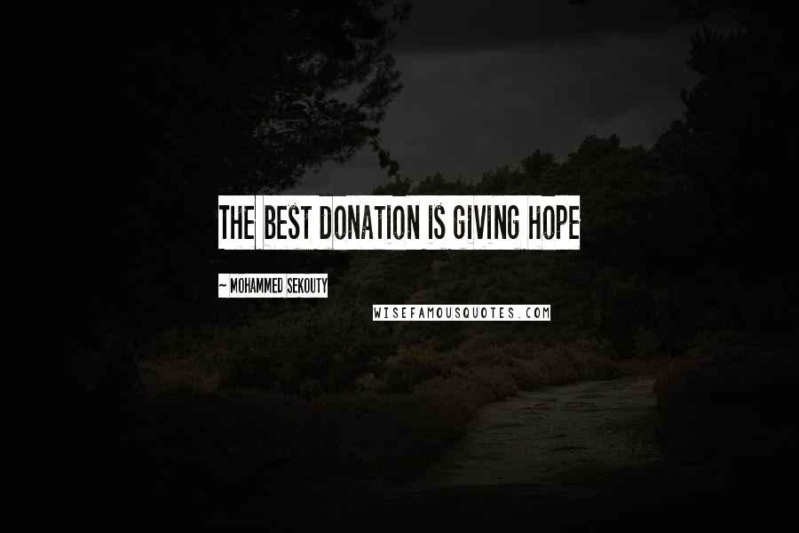 Mohammed Sekouty quotes: The best donation is giving hope