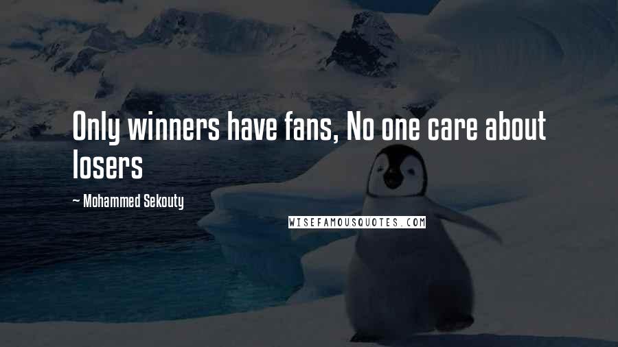 Mohammed Sekouty quotes: Only winners have fans, No one care about losers