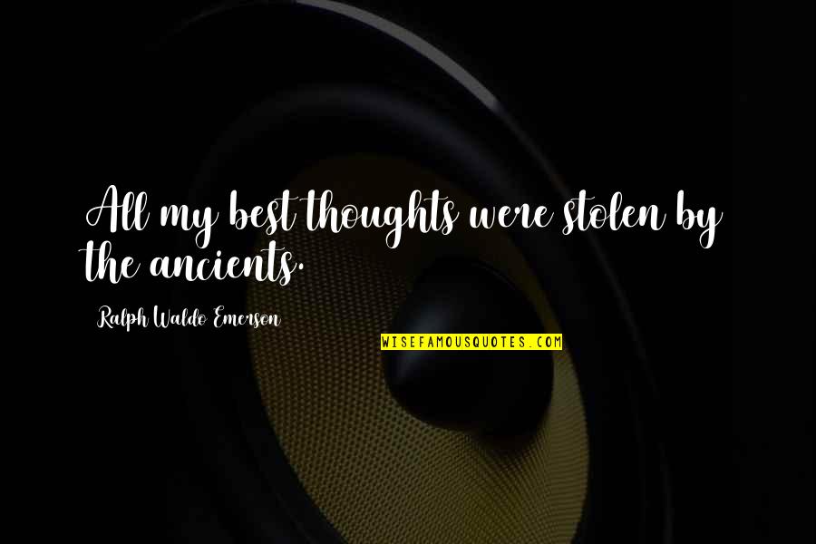 Mohammedanism Quotes By Ralph Waldo Emerson: All my best thoughts were stolen by the