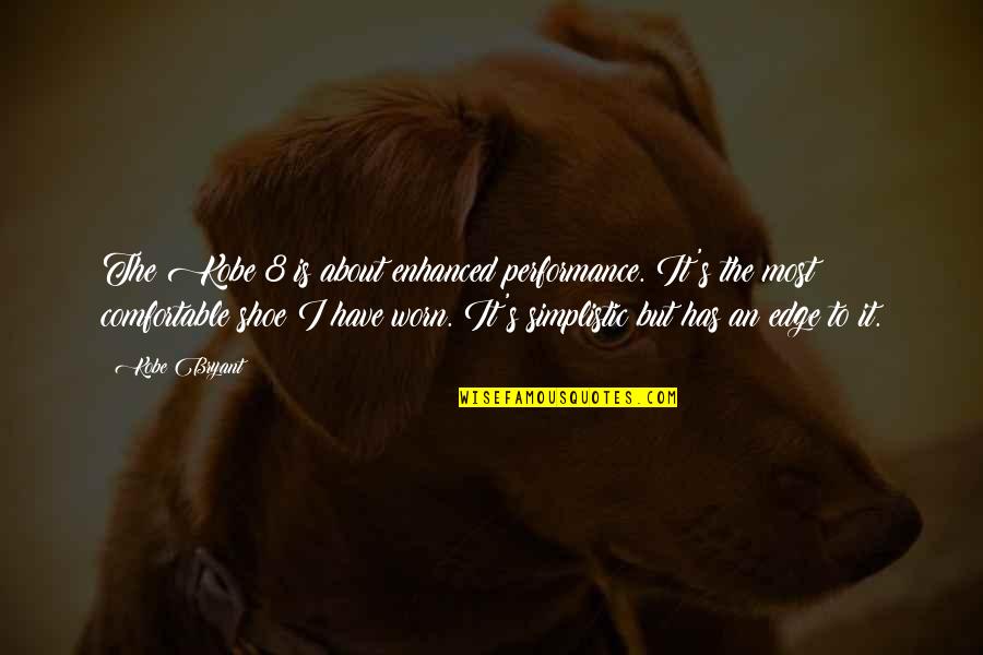 Mohan C Lazarus Quotes By Kobe Bryant: The Kobe 8 is about enhanced performance. It's Mohan C Lazarus Quotes By Kobe Bryant: The Kobe 8 is about enhanced performance. It's