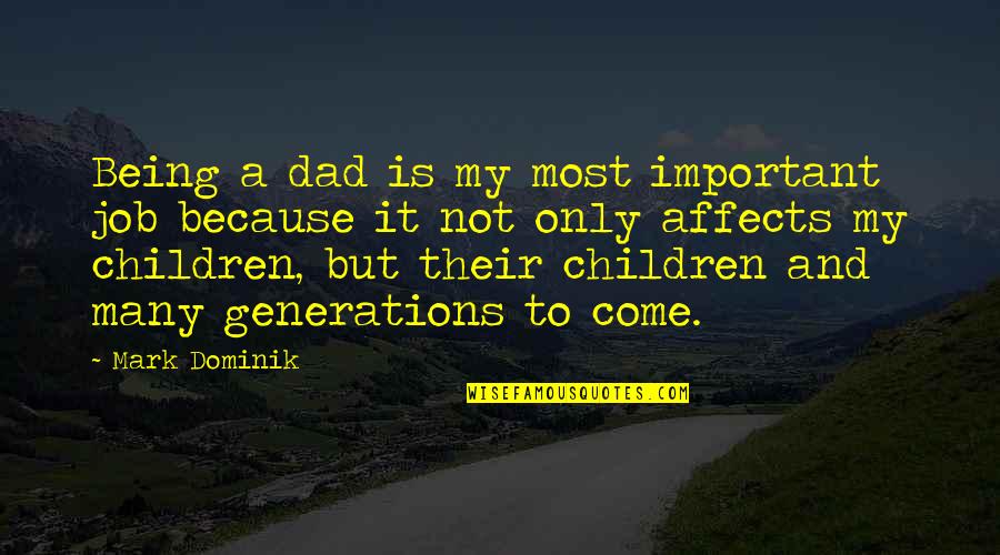 Mohandas Gandhi And Fasting Quotes By Mark Dominik: Being a dad is my most important job Mohandas Gandhi And Fasting Quotes By Mark Dominik: Being a dad is my most important job