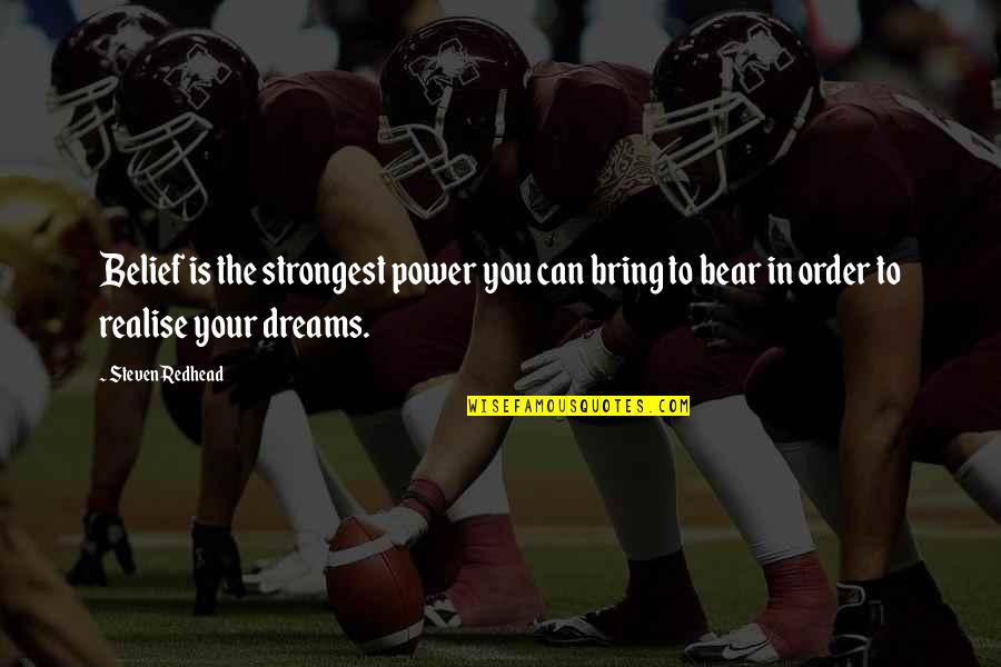 Mohandes Billy Quotes By Steven Redhead: Belief is the strongest power you can bring Mohandes Billy Quotes By Steven Redhead: Belief is the strongest power you can bring