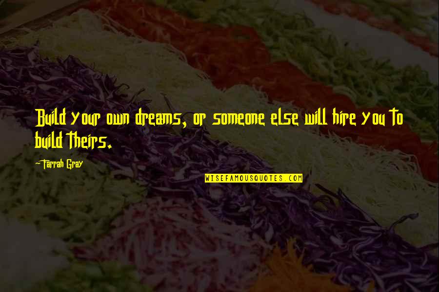 Mohanraj Manangeeswaran Quotes By Farrah Gray: Build your own dreams, or someone else will