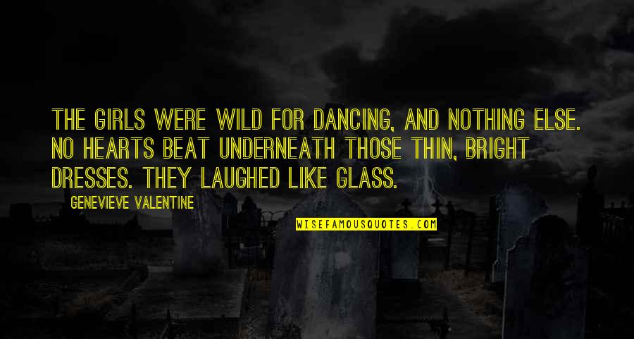 Mohawk Indian Quotes By Genevieve Valentine: The girls were wild for dancing, and nothing Mohawk Indian Quotes By Genevieve Valentine: The girls were wild for dancing, and nothing