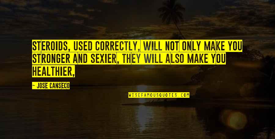 Mohd Shami Quotes By Jose Canseco: Steroids, used correctly, will not only make you Mohd Shami Quotes By Jose Canseco: Steroids, used correctly, will not only make you